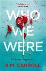 B M Carroll, B. M. Carroll, B.M. Carroll - Who We Were
