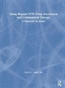 Patricia E. Zurita Ona, Patricia E. Zurita Ona - Living Beyond Ocd Using Acceptance and Commitment Therapy