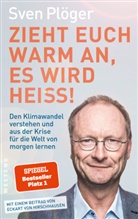 Sven Plöger - Zieht euch warm an, es wird heiß!