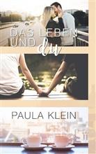 Paula Klein - Das Leben und du