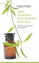Claus Witte - Einen Apotheker - wozu braucht´s denn den?