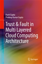 Pradeep Kumar Gupta, Puni Gupta, Punit Gupta - Trust & Fault in Multi Layered Cloud Computing Architecture