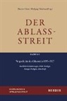 Theodo Dieter, Theodor Dieter, Thönissen, Thönissen, Wolfgang Thönissen - Der Ablassstreit. Dokumente, Ökumenische Kommentierungen, Beiträge / Der Ablassstreit. Dokumente, Ökumenische Kommentierungen, Beiträge. Abteilung I: Dokumente zum Ablassstreit