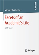 Michael Wertheimer - Facets of an Academic's Life