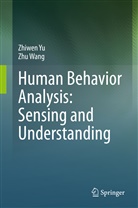Zhu Wang, Zhiwe Yu, Zhiwen Yu - Human Behavior Analysis: Sensing and Understanding