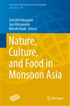 Hitoshi Araki, Ju Matsumoto, Jun Matsumoto, Satoshi Yokoyama - Nature, Culture, and Food in Monsoon Asia