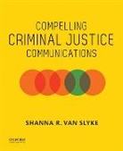 Shanna R. Van Slyke - Compelling Criminal Justice Communications