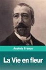 Anatole France - La Vie en fleur