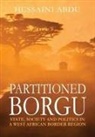 Hussaini Abdu - Partitioned Borgu: State, Society and Politics in a West African Border Region (HB)