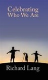 Richard Lang - Celebrating Who We Are