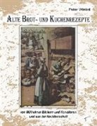 Peter Winkel - Alte Brot- und Kuchenrezepte