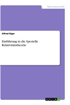 Alfred Giger - Einführung in die Spezielle Relativitätstheorie