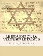 Salomon Wolf Klein - Le Judaisme ou, la vérité sur le Talmud