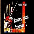 Patrick Petit - Entrez sans frapper !
