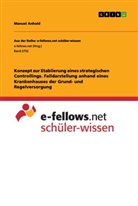 Manuel Anhold - Konzept zur Etablierung eines strategischen Controllings. Falldarstellung anhand eines Krankenhauses der Grund- und Regelversorgung