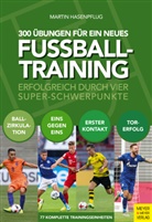 Martin Hasenpflug - 300 Übungen für ein neues Fußballtraining
