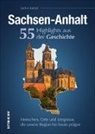 Steffen Raßloff, Steffen Dr. Raßloff - Sachsen-Anhalt. 55 Highlights aus der Geschichte