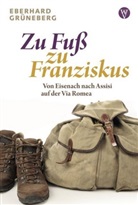 Eberhard Grüneberg - Zu Fuß zu Franziskus