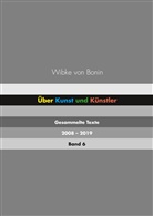 Wibke von Bonin - Über Kunst und Künstler Band 6