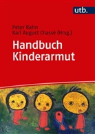 Karl August Chassé, Karl August (Prof Chassé, Peter Rahn, Peter (Prof. Dr. Rahn, Peter (Prof. Dr. ) Rahn, August Chassé (Prof. Dr.)... - Handbuch Kinderarmut