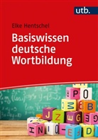 Elke Hentschel, Elke (Prof. Dr. ) Hentschel - Basiswissen deutsche Wortbildung