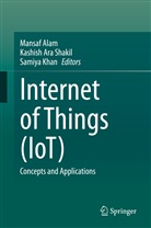 Mansaf Alam, Kashis Ara Shakil, Kashish Ara Shakil, Samiya Khan, Kashish Ara Shakil - Internet of Things (IoT)