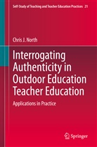 Chris J North, Chris J. North, Christopher John North - Interrogating Authenticity in Outdoor Education Teacher Education
