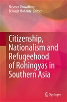Nasree Chowdhory, Nasreen Chowdhory, Mohanty, Mohanty, Biswajit Mohanty - Citizenship, Nationalism and Refugeehood of Rohingyas in Southern Asia