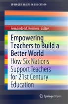 Fernand M Reimers, Fernando M Reimers, Fernando M. Reimers - Empowering Teachers to Build a Better World