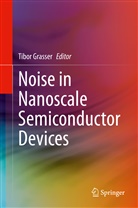Tibo Grasser, Tibor Grasser - Noise in Nanoscale Semiconductor Devices