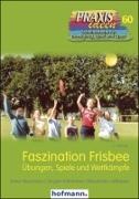 Jürge Kittsteiner, Jürgen Kittsteiner, Alex Lassleben, Alexander Laßleben, Pete Neumann, … - Faszination Frisbee Übungen, Spiele und Wettkämpfe