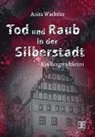 Anita Wächtler, Marcus Wächtler, Edition Elbflorenz, Editio Elbflorenz, Edition Elbflorenz - Tod und Raub in der Silberstadt