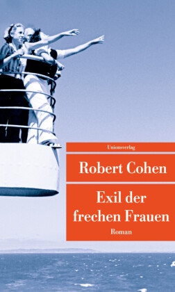 Robert Cohen - Exil der frechen Frauen - Roman