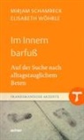 Mirja Schambeck, Mirjam Schambeck, Elisabeth Wöhrle - Im Innern barfuß