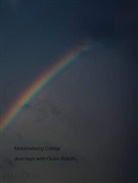 Jane Withers, Withers Jane, Howard Sooley, Sooley Howard - Materialising colour : journeys with Giulio Ridolfo