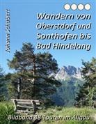 Johann Schubert - Wandern von Oberstdorf und Sonthofen bis Bad Hindelang