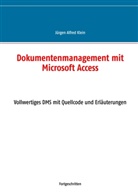 Jürgen Alfred Klein - Dokumentenmanagement mit Microsoft Access