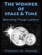 Theresa M. Moore - The Wonder of Space & Time