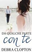 Debra Clopton - Da qualche parte con te