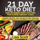 Lisa Scott - 21 Day Keto Diet and Intermittent Fasting For Rapid Weight Loss
