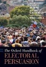 Elizabeth (Associate Professor Suhay, Bernard Grofman, Bernard (Jack W. Peltason Chair of Democracy Studies and Distinguished Professor of Political Science Grofman, Grofman Bernard, Elizabeth Suhay, Elizabeth (Associate Professor Suhay... - Oxford Handbook of Electoral Persuasion