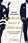 Walter Rauscher - Charleston, Jazz & Billionen