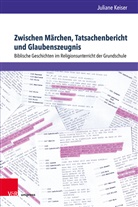 Juliane Keiser - Zwischen Märchen, Tatsachenbericht und Glaubenszeugnis