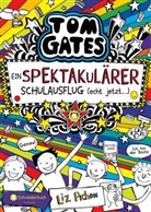Liz Pichon - Tom Gates - Ein spektakulärer Schulausflug (echt jetzt...)