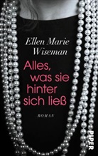 Ellen Marie Wiseman - Alles, was sie hinter sich ließ