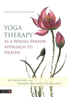 Ananda Balayogi Bhavanani, Lee Majewski - Yoga Therapy as a Whole-Person Approach to Health