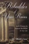 Michelle Corral - Rebuilder of Your Ruins: God's Promise To Redeem The Dream In Your Life