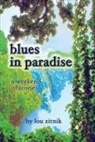 Louis Zitnik - blues in paradise: a weekend of stories