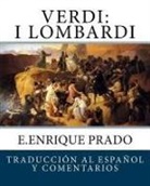 E. Enrique Prado - Verdi: I Lombardi: Traduccion al Espanol y Comentarios