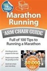 Arm Chair Guides - Marathon Running: An Arm Chair Guide Full of 100 Tips to Running a Marathon